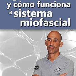 Qué es y cómo funciona el sistema miofascial - E-book